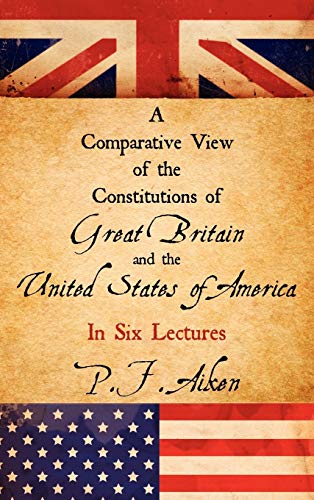 Stock image for A Comparative View of the Constitutions of Great Britain and the United States of America for sale by Lucky's Textbooks