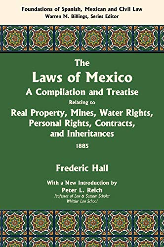 Beispielbild fr The Laws of Mexico: A Compilation and Treatise Relating to Real Property, Mines, Water Rights, Personal Rights, Contracts, and Inheritances zum Verkauf von Lucky's Textbooks