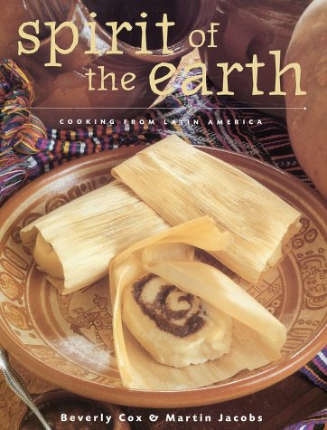 Beispielbild fr Spirit of the Earth: Native Cooking from Latin America zum Verkauf von HPB-Diamond