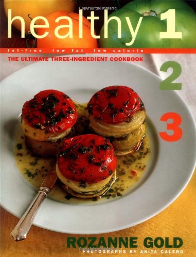 9781584790402: Healthy 1-2-3: The Ultimate Three-Ingredient Cookbook