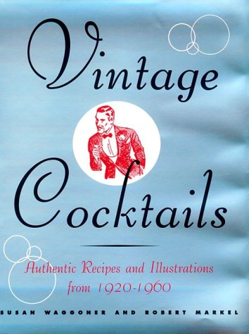 Beispielbild fr Vintage Cocktails - Authentic Recipes and Illustrations from 1920-1960 zum Verkauf von Wonder Book