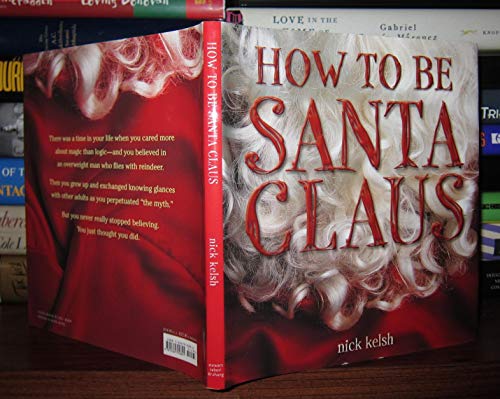 How to Be Santa Claus (9781584790891) by Kelsh, Nick