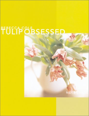 Tulip Obsessed: Note Cards (9781584791201) by Cole, Rebecca