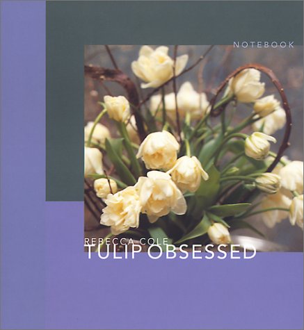 Tulip Obsessed Journal (9781584791218) by Cole, Rebecca
