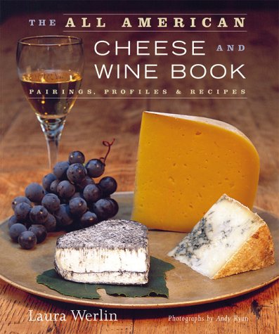 Beispielbild fr The All-American Cheese and Wine : Pairings, Profiles and Recipes zum Verkauf von Better World Books