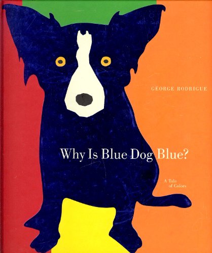 9781584791621: WHY IS BLUE DOG BLUE? (Hb): A Tale of Colors