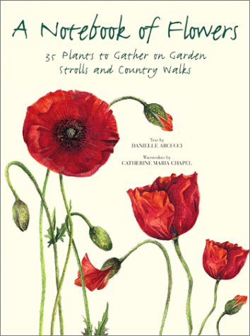 9781584792345: A Notebook of Flowers: 35 Plants to Gather on Garden Strolls and Country Walks