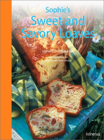 Stock image for Sophie's Sweet and Savory Loaves for sale by Books of the Smoky Mountains