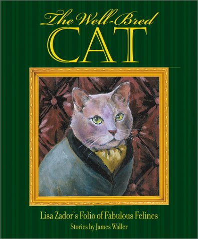 Beispielbild fr The Well-Bred Cat : Lisa Zador's Folio of Fabulous Felines zum Verkauf von Better World Books