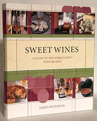 Beispielbild fr Sweet Wines A Guide to the World's Best with Recipes zum Verkauf von TextbookRush