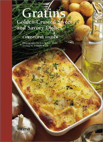 Stock image for Gratins: Golden-Crusted Sweet and Savory Dishes for sale by Ergodebooks