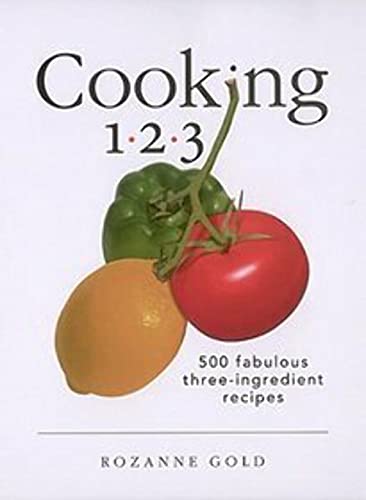 Imagen de archivo de Cooking 1-2-3: 500 Fabulous Three-Ingredient Recipes (1-2-3 Cookbook) a la venta por SecondSale