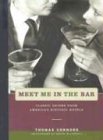 Stock image for Meet Me in the Bar: Classic Drinks From America's Historic Hotels for sale by MusicMagpie