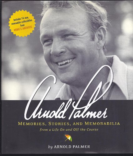 Stock image for Arnold Palmer: Memories, Stories, and Memorabilia from a Life on and Off the Course for sale by HPB Inc.