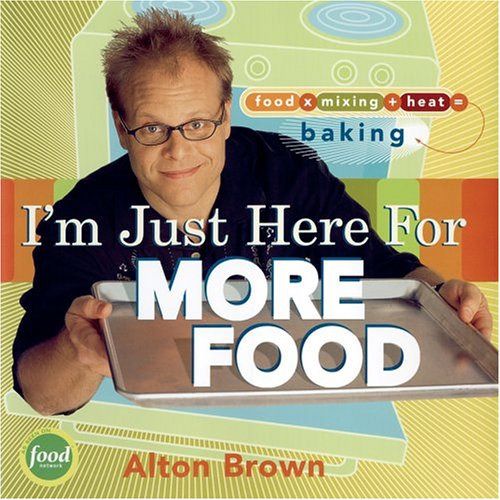 Stock image for I'm Just Here for More Food: Food x Mixing + Heat = Baking for sale by BooksRun