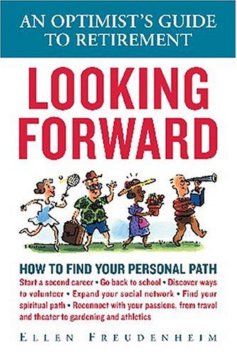 Stock image for Looking Forward : An Optimist's Guide to Retirement for sale by Better World Books