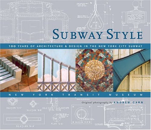 9781584793496: Subway Style: 100 Years of Architectu: 100 Years of Architecture and Design in the New York City Subway [Idioma Ingls]: 100 Years of Architecture & Design in the New York City Subway