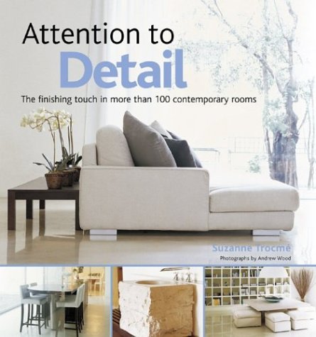 Stock image for Attention to Detail: The finishing touch in more than 100 contemporary rooms for sale by Half Price Books Inc.