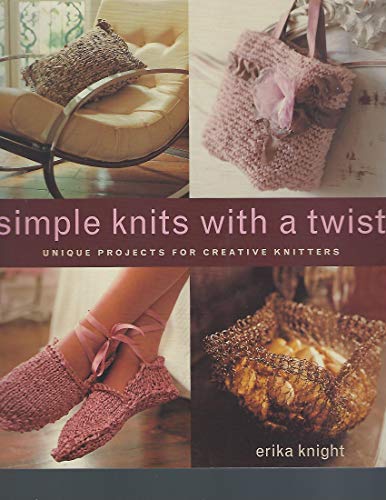9781584793618: Simple Knits with a Twist: Unique Projects for Creative Knitters