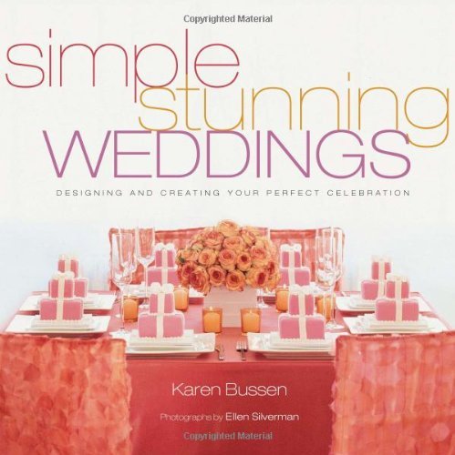 Beispielbild fr Simple Stunning Weddings: Designing and Creating Your Perfect Celebration zum Verkauf von WorldofBooks