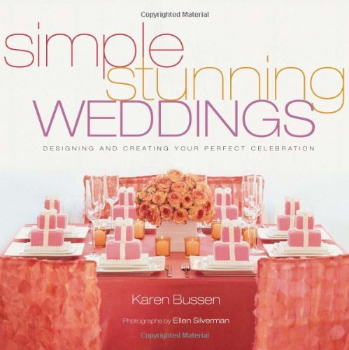 SIMPLE STUNNING WEDDINGS : DESIGNING AND