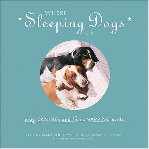 Stock image for Where Sleeping Dogs Lie : Cozy Canines and Their Napping Nests for sale by Better World Books