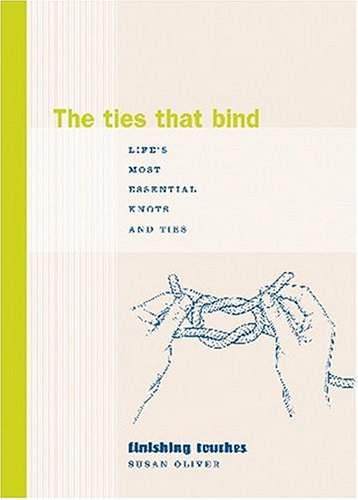 Beispielbild fr Ties that Bind: Life's Most Essential (Finishing Touches Series) zum Verkauf von A Good Read, LLC