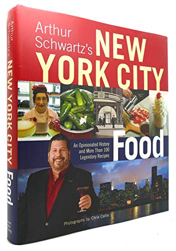 Stock image for Arthur Schwartz's New York City Food: An Opinionated History and More Than 100 Legendary Recipes for sale by SecondSale