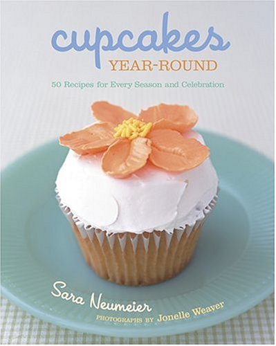 Imagen de archivo de Cupcakes Year-Round: 50 Recipes for Every Season and Celebration a la venta por SecondSale