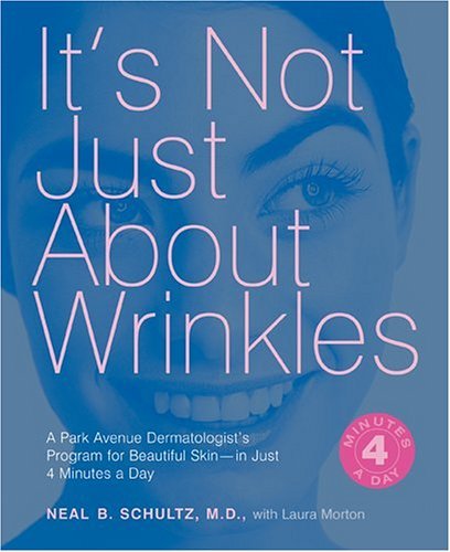 Stock image for It's Not Just About Wrinkles: A Park Avenue Dermatologist's Program for Beautiful Skin-in Just Four Minutes a Day for sale by SecondSale