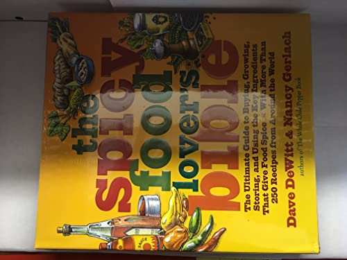 Beispielbild fr The Spicy Food Lover's Bible : The Ultimate Guide to Buying, Growing, Storing, and Using the Key Ingredients That Give Food Spice with More Than 250 Recipes from Around the World zum Verkauf von Better World Books