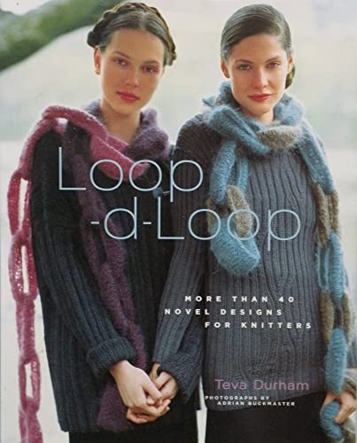 Loop-d-Loop : More Than 40 Novel Designs for Knitters