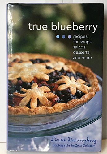 Beispielbild fr True Blueberry: Delicious Recipes for Every Meal zum Verkauf von Wonder Book