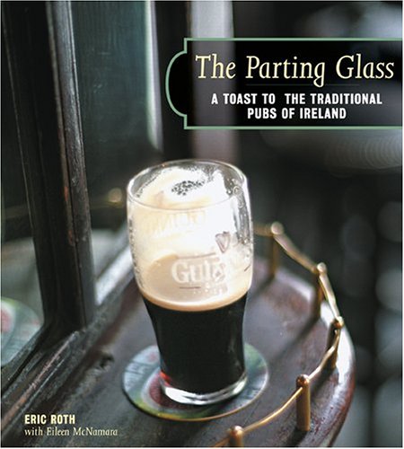 Imagen de archivo de The Parting Glass: A Toast to the Traditional Pubs of Ireland a la venta por ThriftBooks-Atlanta