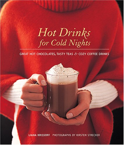 Stock image for Hot Drinks for Cold Nights: Great Hot Chocolates, Tasty Teas & Cozy Coffee Drinks for sale by Wonder Book