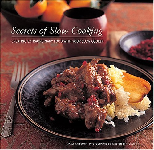 Stock image for Secrets of Slow Cooking: Creating Extraordinary Food with Your Slow Cooker for sale by Inquiring Minds