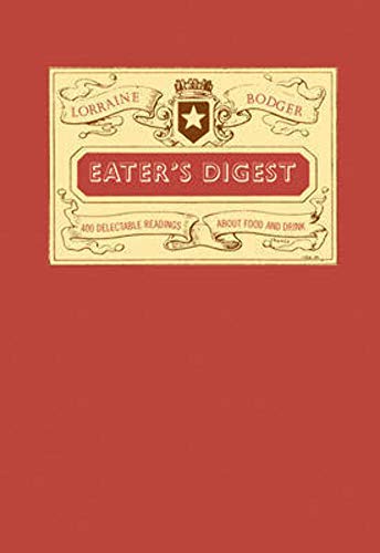 9781584794493: Eater's Digest: 400 Delectable Readings About Food and Drink