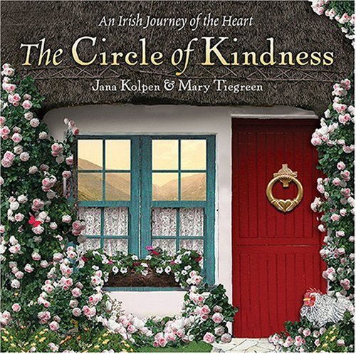 Circle of Kindness: An Irish Journey of the Heart (9781584794585) by Kolpen, Jana; Tiegreen, Mary