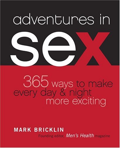 Beispielbild fr Adventures in Sex : 365 Ways to Make Every Day and Night More Exciting zum Verkauf von Better World Books