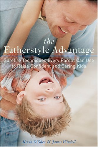 Beispielbild fr The Fatherstyle Advantage: Surefire Techniques Every Parent Can Use to Raise Confident and Caring Kids zum Verkauf von Wonder Book