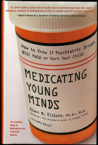 Beispielbild fr Medicating Young Minds: How to Know If Psychiatric Drugs Will Help or Hurt Your Child zum Verkauf von Wonder Book