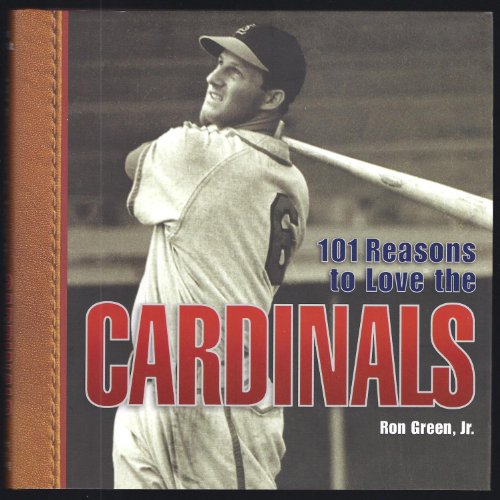 Beispielbild fr 101 Reasons to Love the Cardinals zum Verkauf von Better World Books
