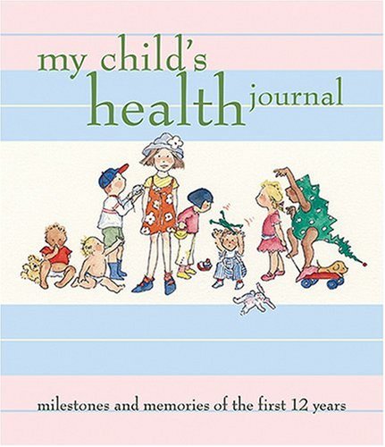 9781584795018: My Child's Health Journal: Milestones and Memories of the First 12 Years