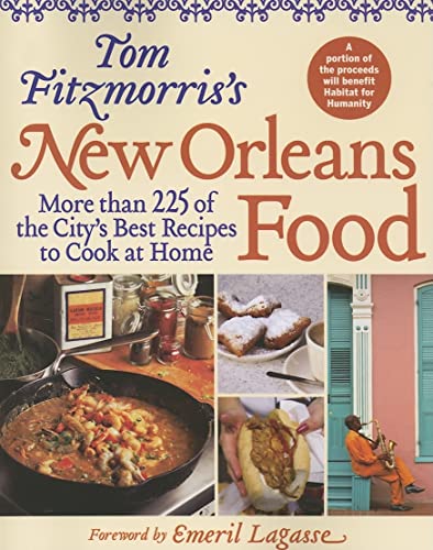 Stock image for Tom Fitzmorris's New Orleans Food: More than 225 of the City's Best Recipes to Cook at Home (New Orleans Cooking) for sale by Your Online Bookstore