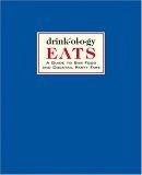 Stock image for Drinkology EATS: A Guide to Bar Food and Cocktail Party Fare for sale by Wonder Book