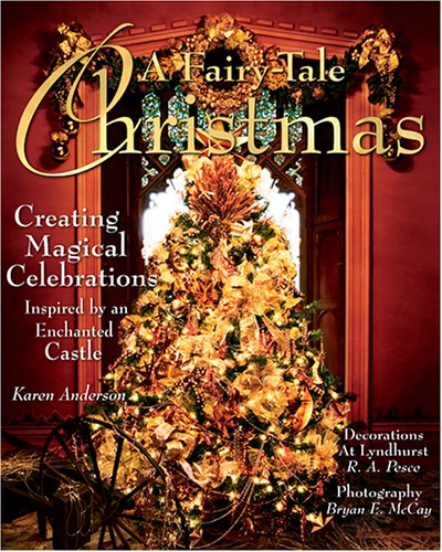 9781584795308: A Fairy-tale Christmas: Creating Magical Celebrations Inspired by an Enchanted Castle