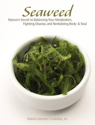 Beispielbild fr Seaweed: Nature?s Secret to Balancing Your Metabolism, Fighting Disease, and Revitalizing Body and Soul zum Verkauf von Books of the Smoky Mountains