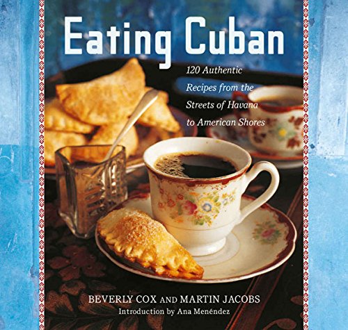 Beispielbild fr Eating Cuban: 120 Authentic Recipes from the Streets of Havana to American Shores zum Verkauf von ThriftBooks-Atlanta