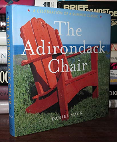 Stock image for The Adirondack Chair: A Celebration of a Summer Classic for sale by Zoom Books Company