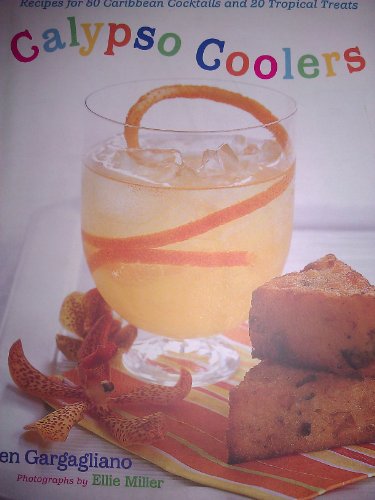 Imagen de archivo de Calypso Coolers Recipes for 50 Caribbean Cocktails and 20 Tropical Treats a la venta por TextbookRush